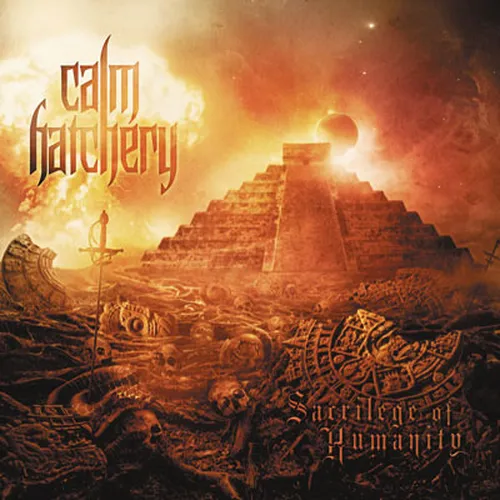 CALM HATCHERY 'Sacrilege of Humanity'