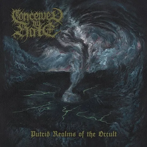 CONCEIVED BY HATE 'Putrid Realms of the Occult'